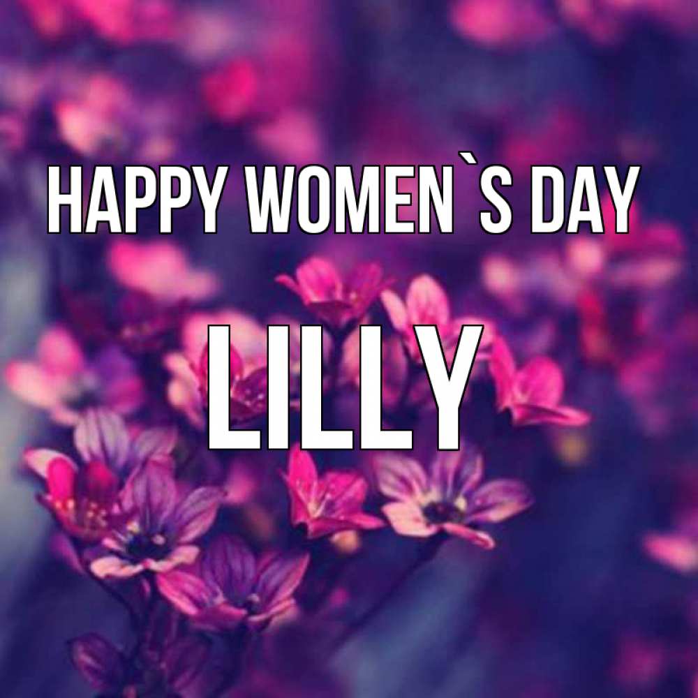 Greetings card с именем, Lilly happy women`s day небольшие цветы 1 Greetings with text for free download 